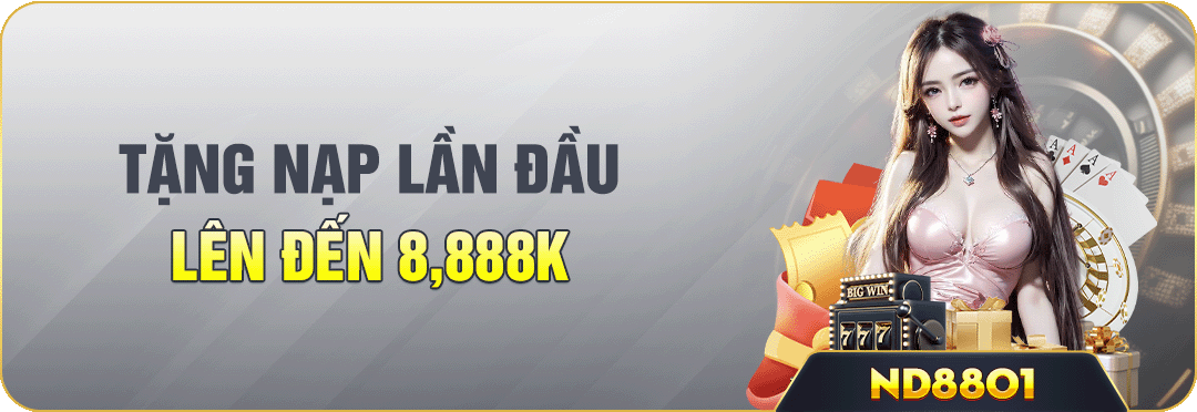 THÀNH VIÊN MỚI NẠP LẦN ĐẦU TẶNG 8,888K